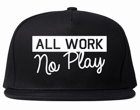 All Work No Play Mens Snapback Hat