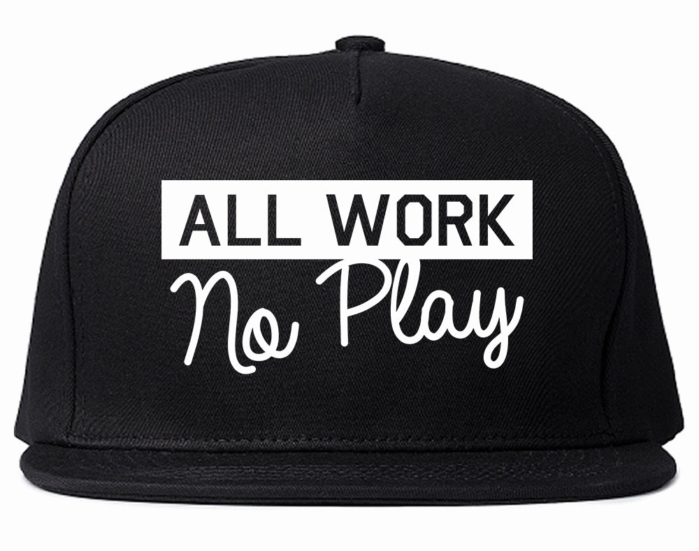 All Work No Play Mens Snapback Hat