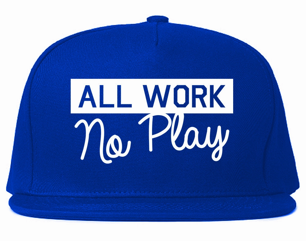 All Work No Play Mens Snapback Hat