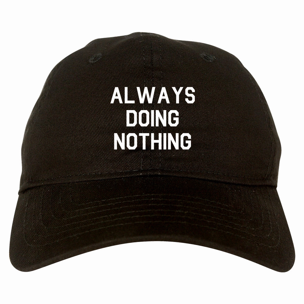 Always Doing Nothing Mens Dad Hat Baseball Cap