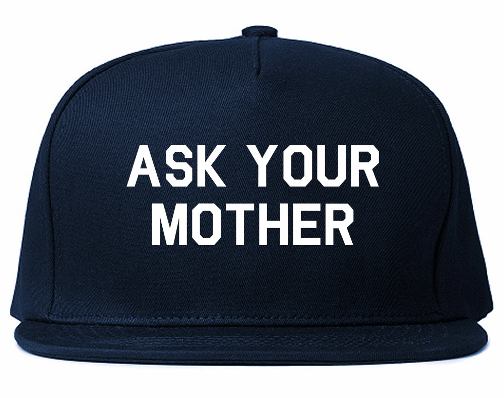 Ask Your Mother Funny Dad Mens Snapback Hat