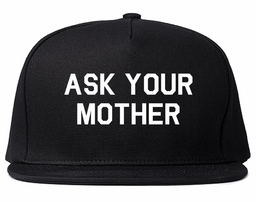 Ask Your Mother Funny Dad Mens Snapback Hat