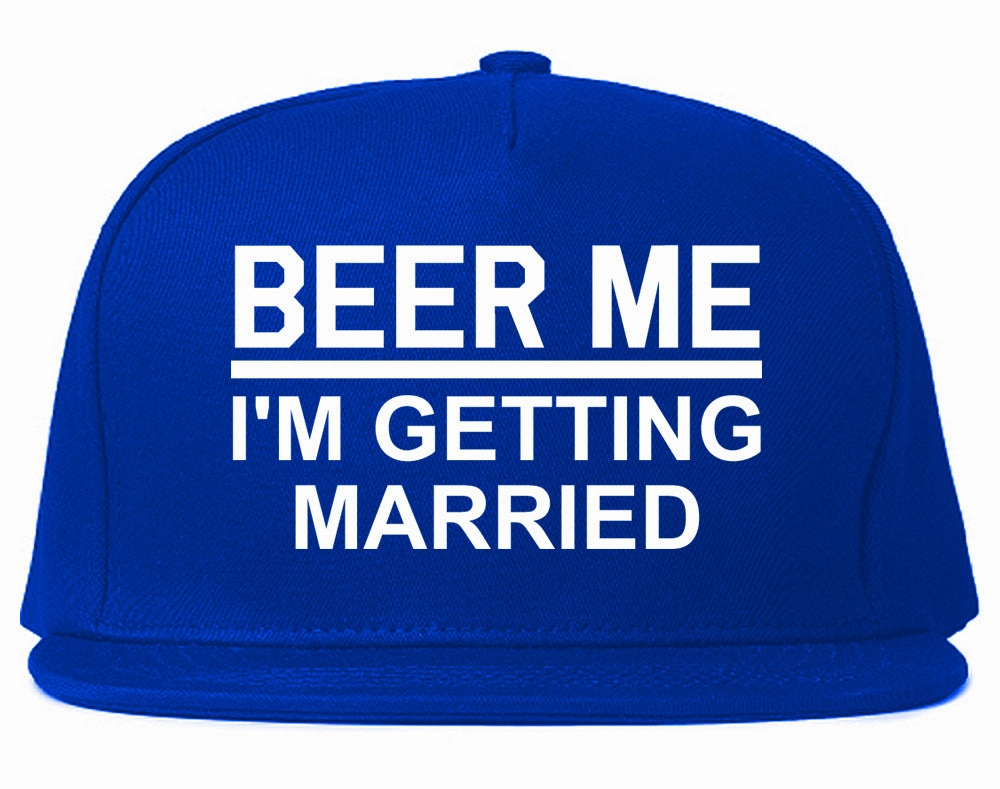 Beer Me Im Getting Married Groom Funny Bachelor Party Mens Snapback Hat
