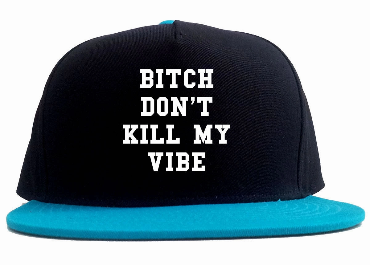 Bitch Don't Kill My Vibe 2 Tone Snapback Hat