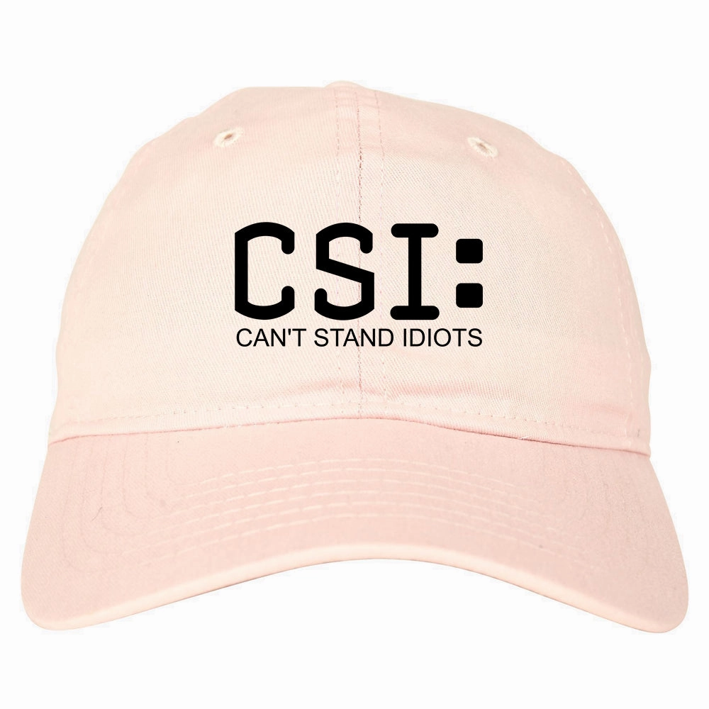 CSI Cant Stand Idiots Funny TV Humor Mens Dad Hat
