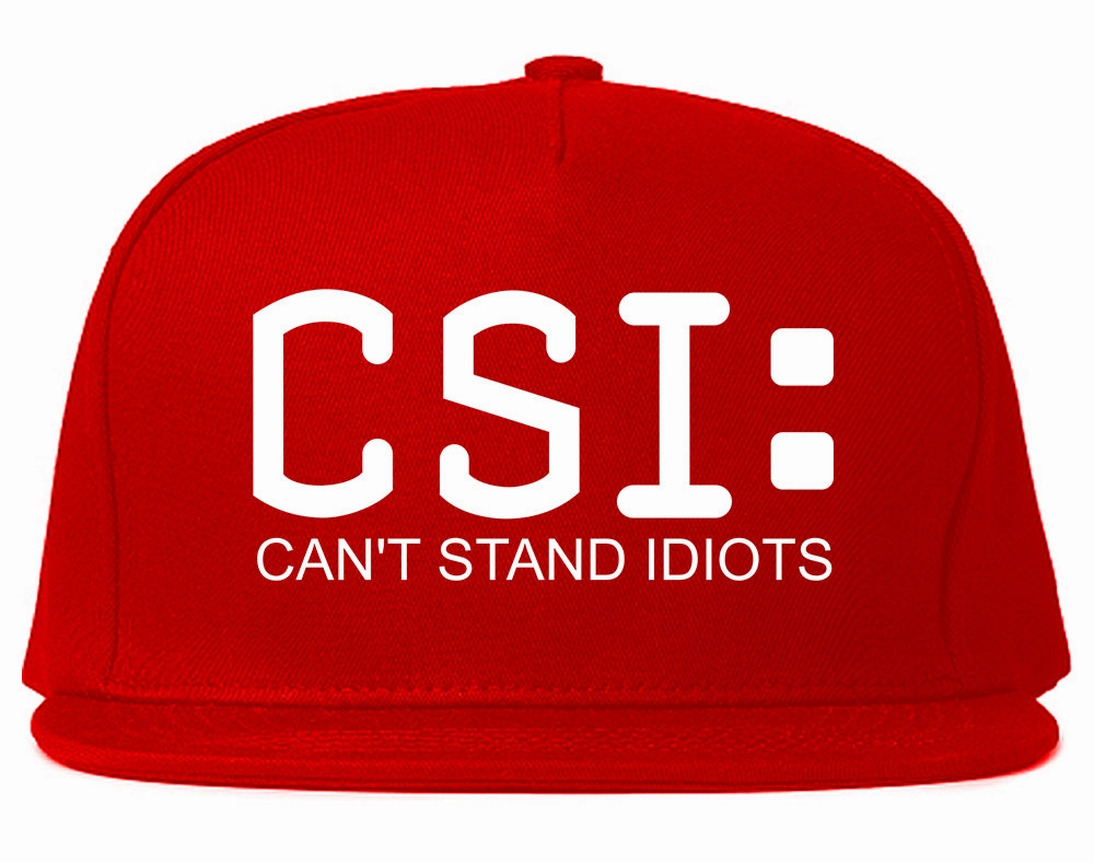 CSI Cant Stand Idiots Funny TV Humor Mens Snapback Hat