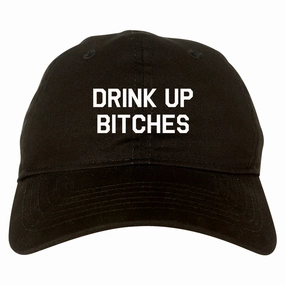 Drink Up Bitches Mens Dad Hat Baseball Cap
