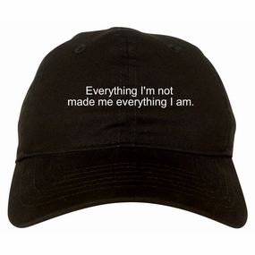 Everything Im Not Made Me Everything I am Dad Hat