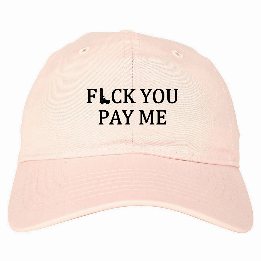 Fck You Pay Me Gun Mens Dad Hat