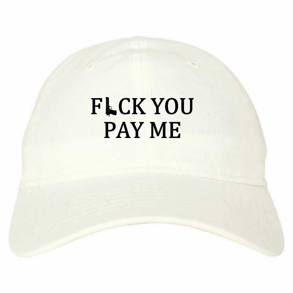 Fck You Pay Me Gun Mens Dad Hat