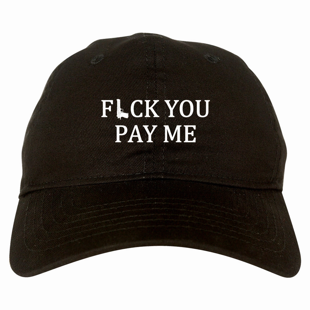 Fck You Pay Me Gun Mens Dad Hat