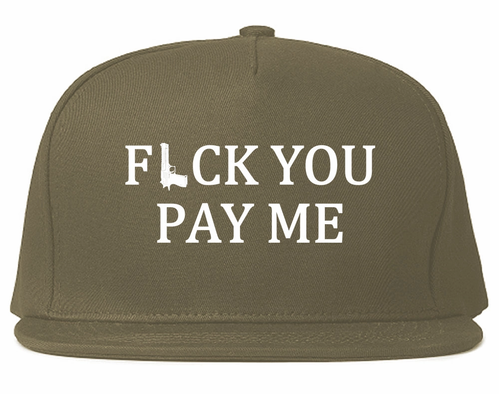 Fck You Pay Me Gun Mens Snapback Hat