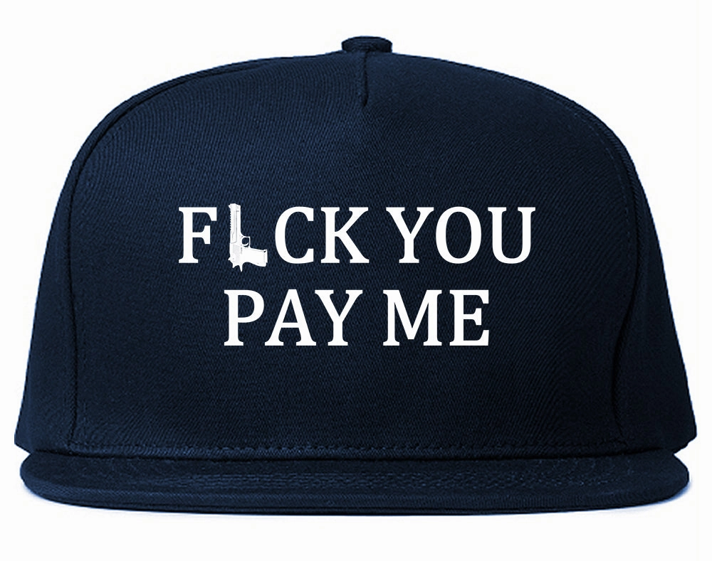 Fck You Pay Me Gun Mens Snapback Hat