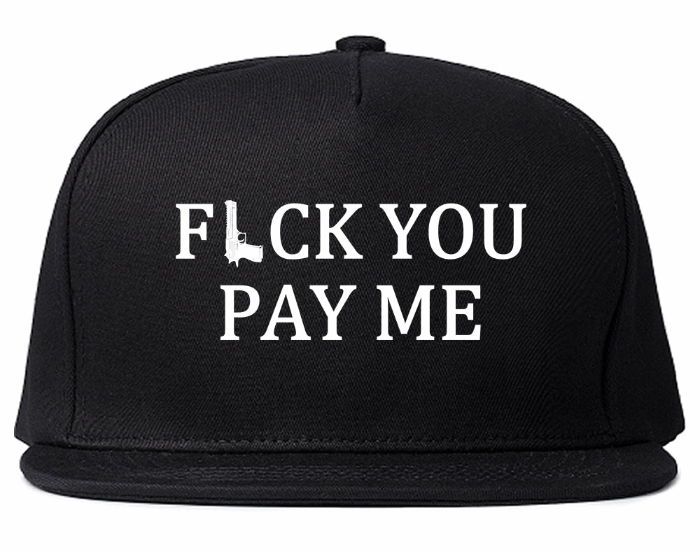 Fck You Pay Me Gun Mens Snapback Hat