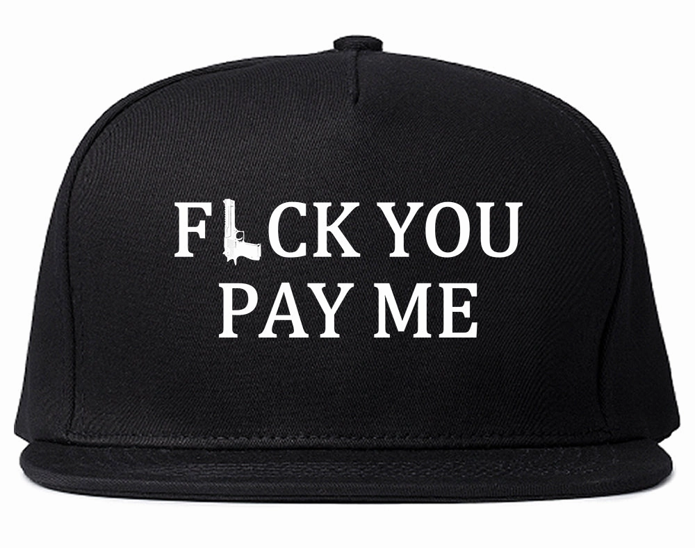 Fck You Pay Me Gun Mens Snapback Hat