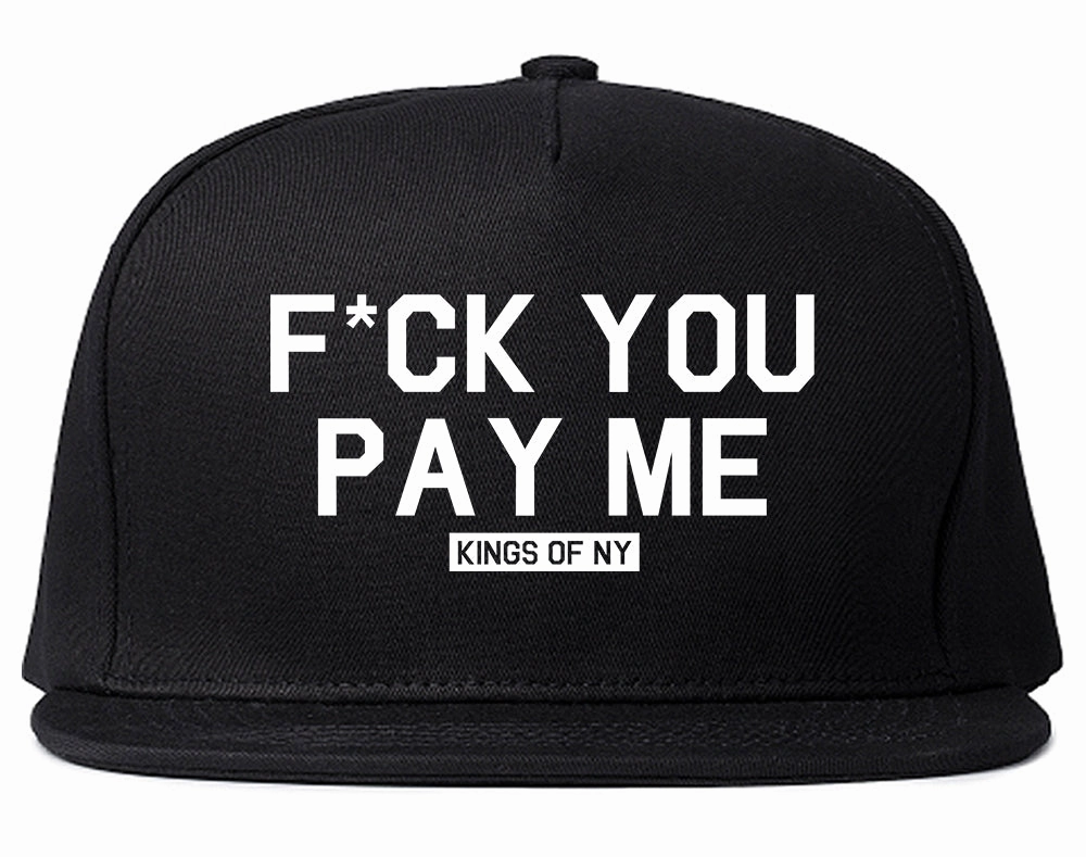Fck You Pay Me Mens Snapback Hat