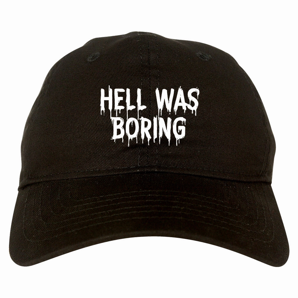 Hell Was Boring Mens Dad Hat Baseball Cap