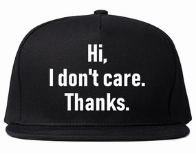 Hi I Dont Care Thanks Sarcastic Mens Snapback Hat