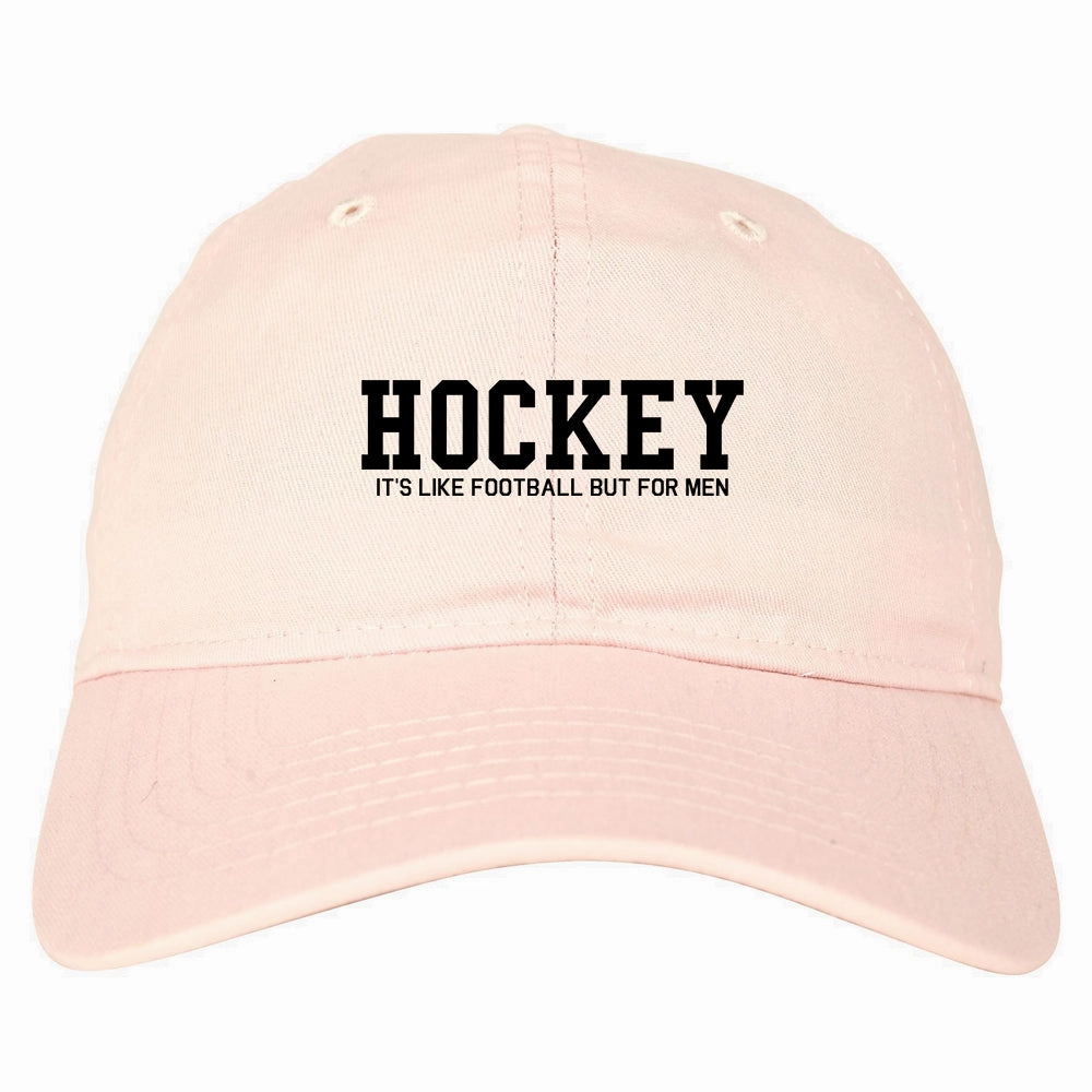Hockey Its Like Football But For Men Funny Mens Dad Hat