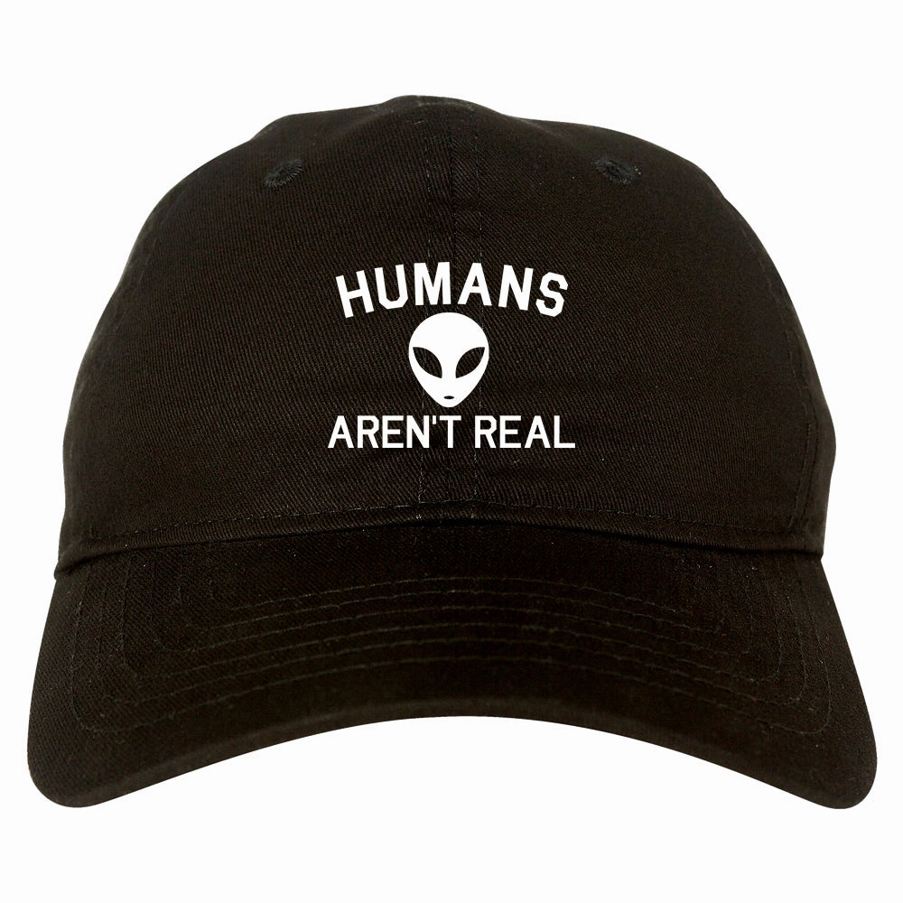 Humans Arent Real Alien Mens Dad Hat