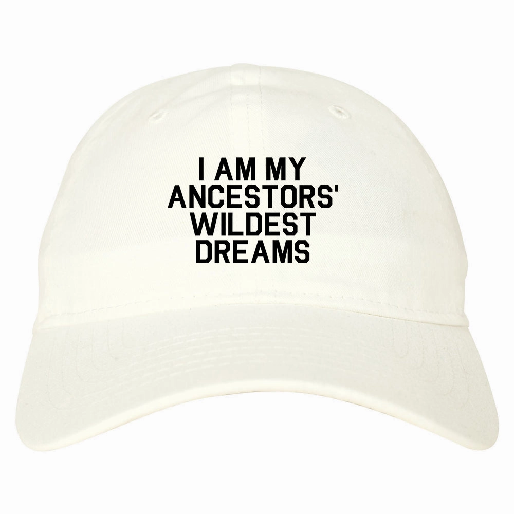 I Am My Ancestors Wildest Dreams Mens Dad Hat Baseball Cap