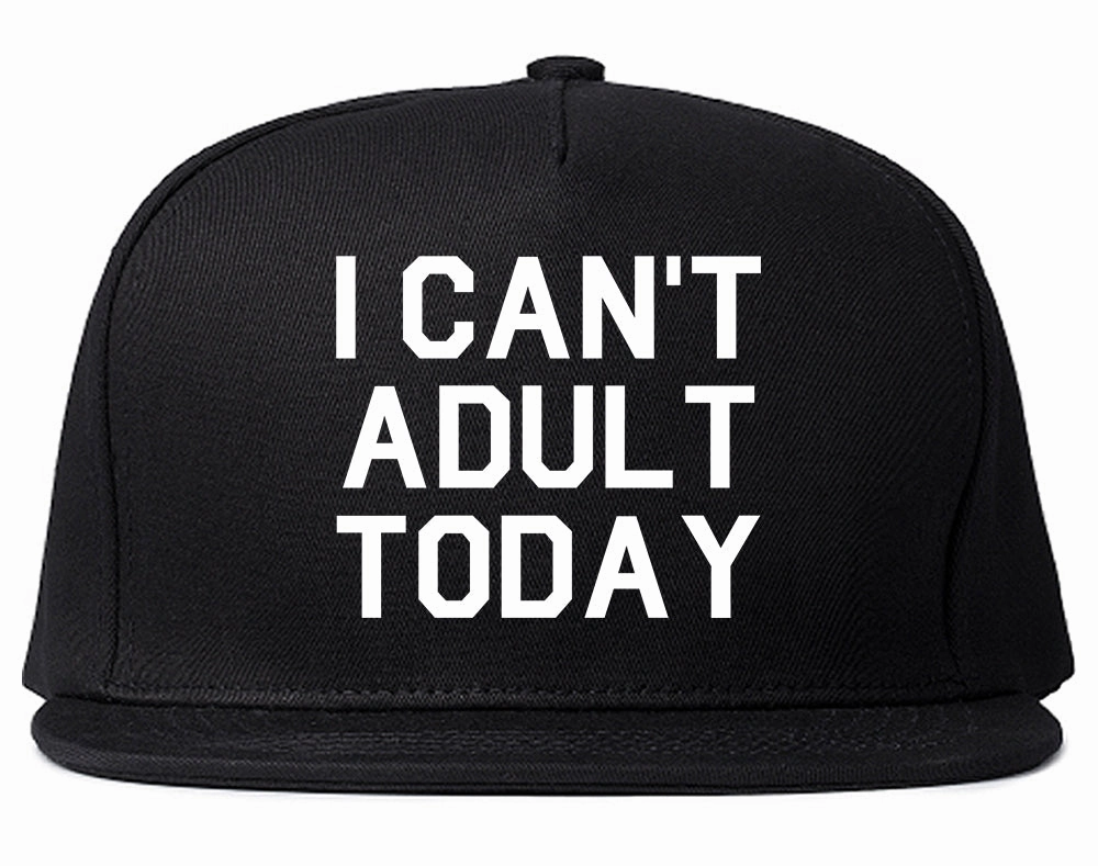 I Cant Adult Today Mens Snapback Hat