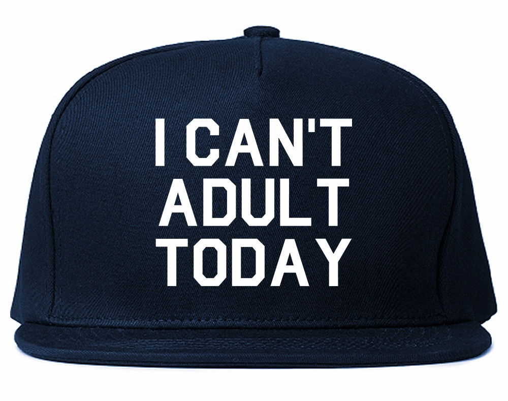 I Cant Adult Today Mens Snapback Hat