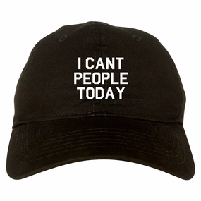 I Cant People Today Funny Mens Dad Hat Baseball Cap
