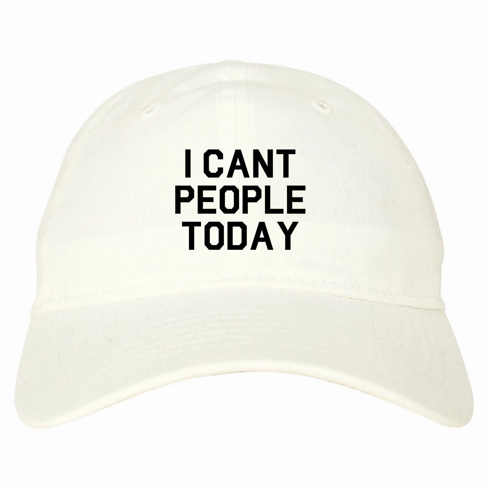 I Cant People Today Funny Mens Dad Hat Baseball Cap