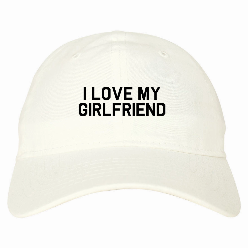 I Love My Girlfriend Gift Mens Dad Hat Baseball Cap