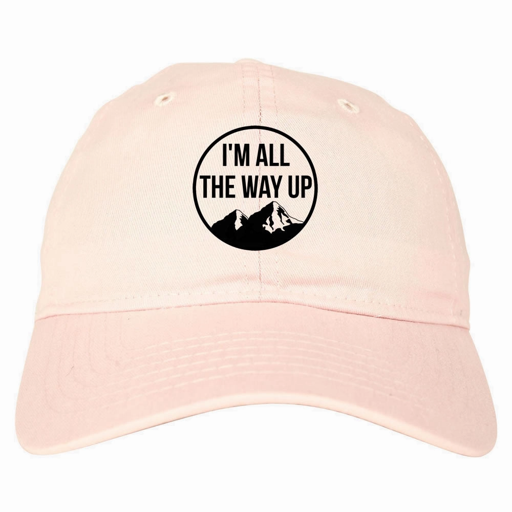 I'm All The Way Up Dad Hat Cap