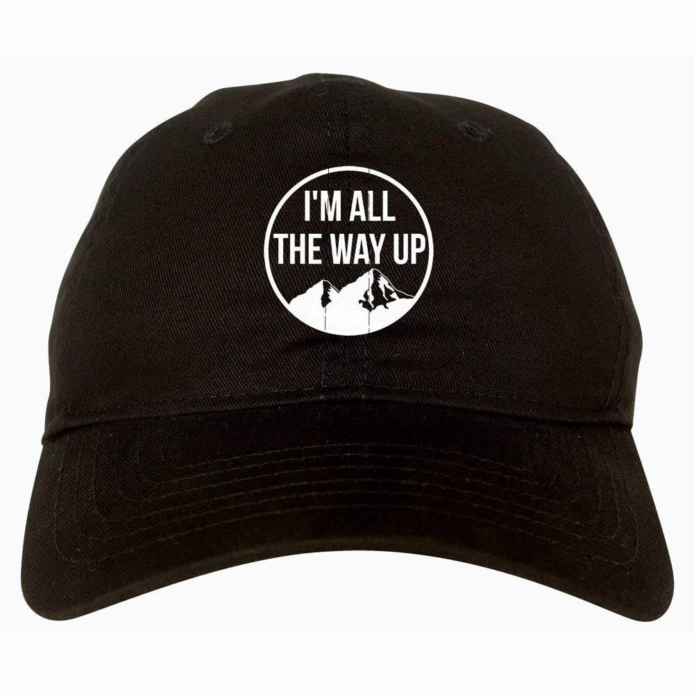 I'm All The Way Up Dad Hat Cap
