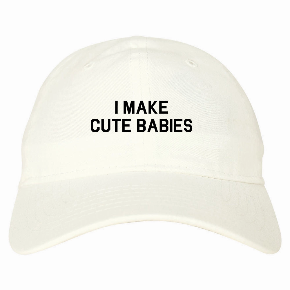 I Make Cute Babies Funny New Dad Mens Dad Hat