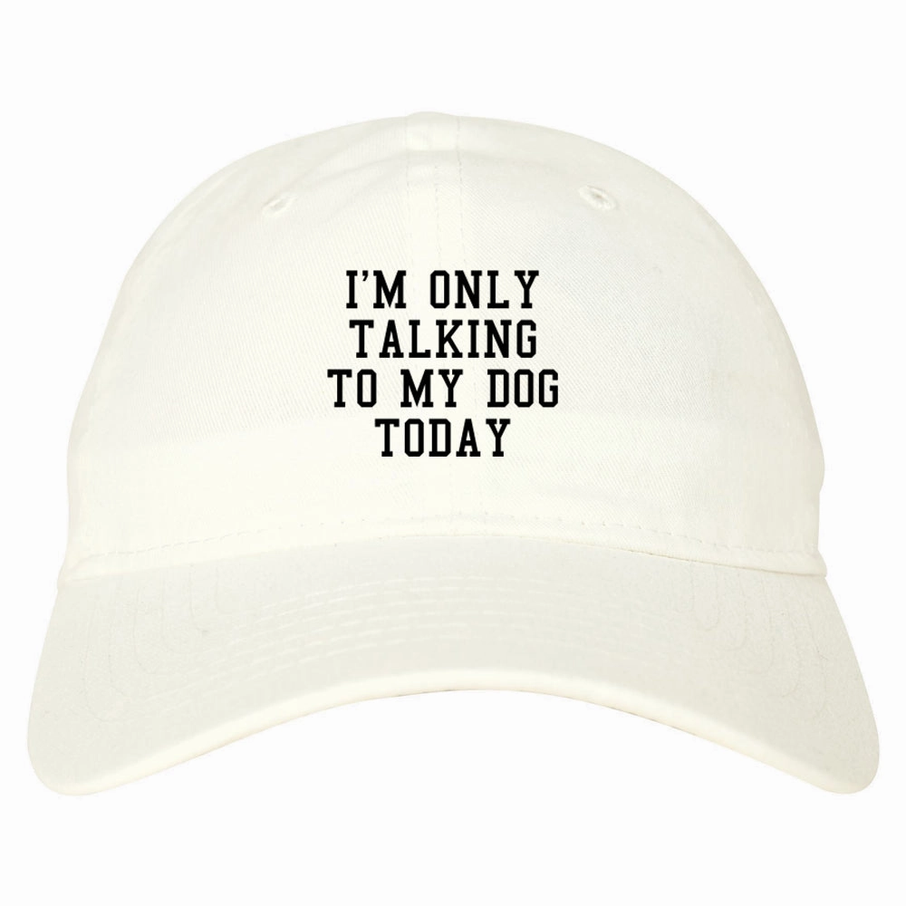 Im Only Talking To My Dog Today Mens Dad Hat