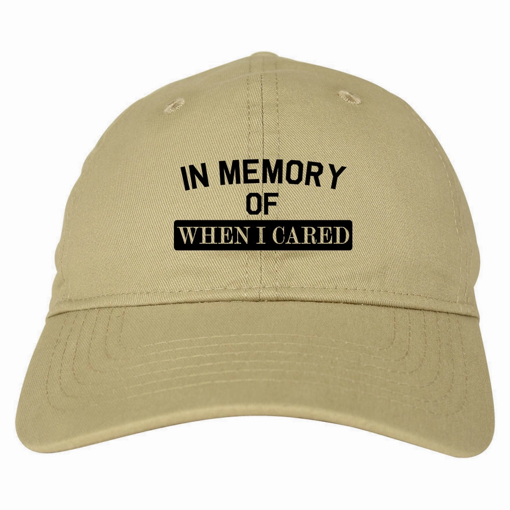 In Memory Of When I Cared Mens Dad Hat
