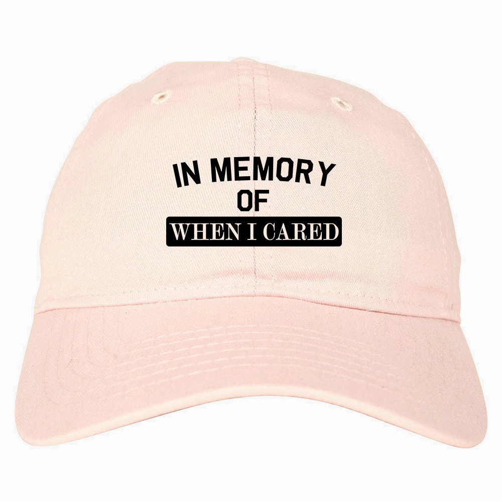 In Memory Of When I Cared Mens Dad Hat