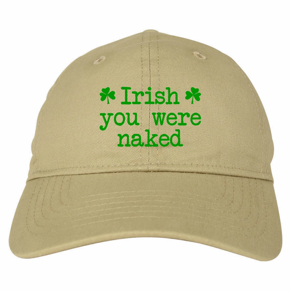 Irish You Were Naked Shamrock Funny St Patricks Day Mens Dad Hat
