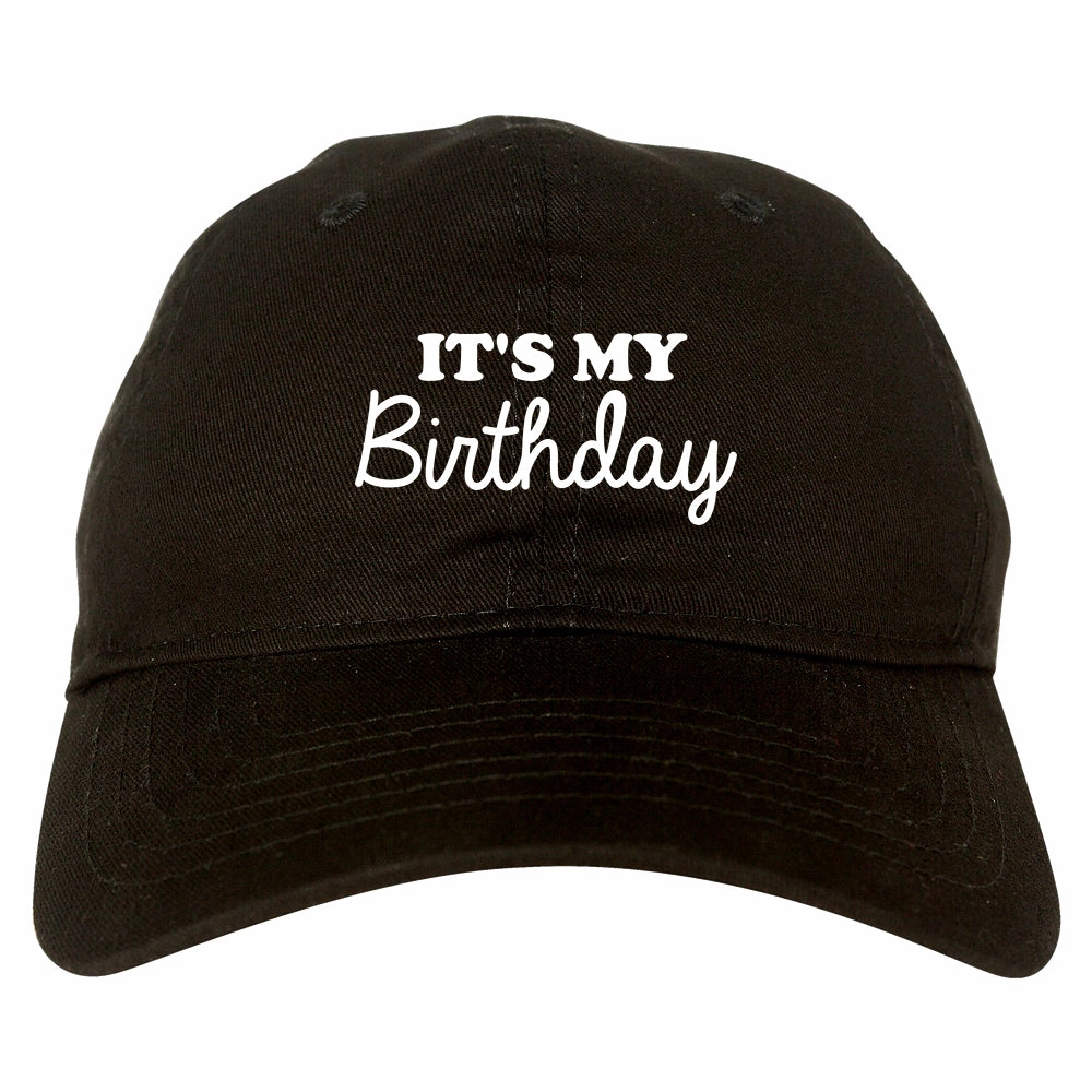 Its My Birthday Mens Dad Hat