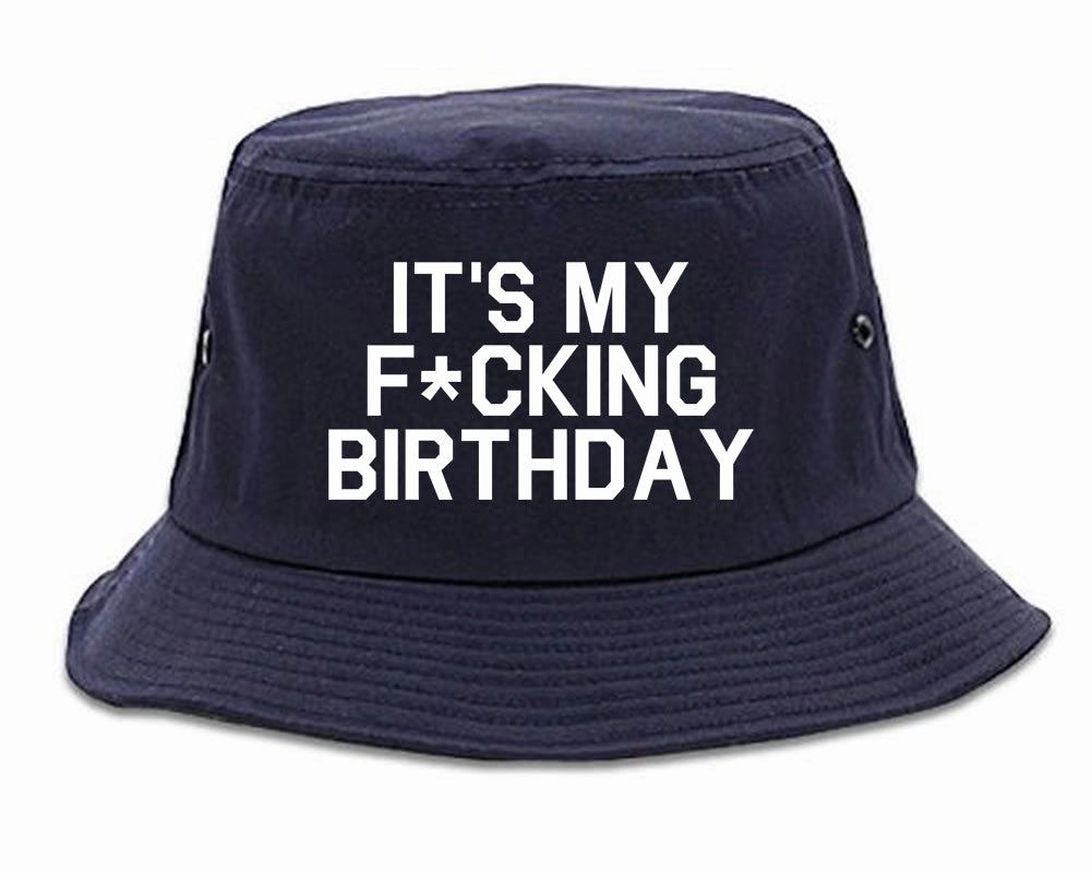Its My Fcking Birthday Mens Bucket Hat