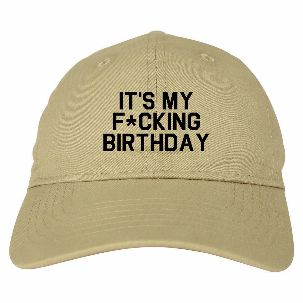 Its My Fcking Birthday Mens Dad Hat