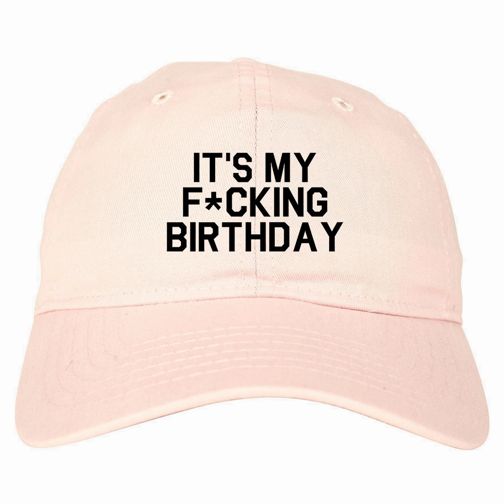 Its My Fcking Birthday Mens Dad Hat