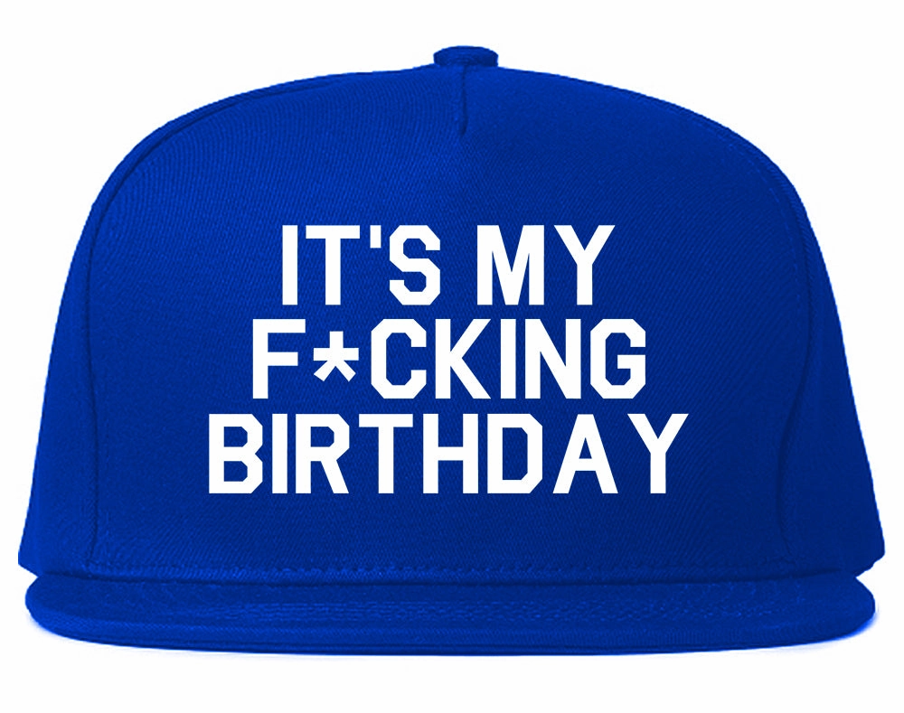 Its My Fcking Birthday Mens Snapback Hat