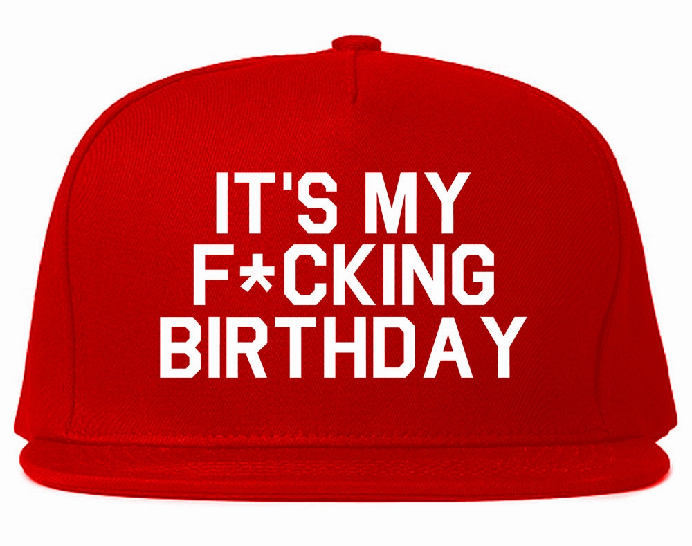 Its My Fcking Birthday Mens Snapback Hat