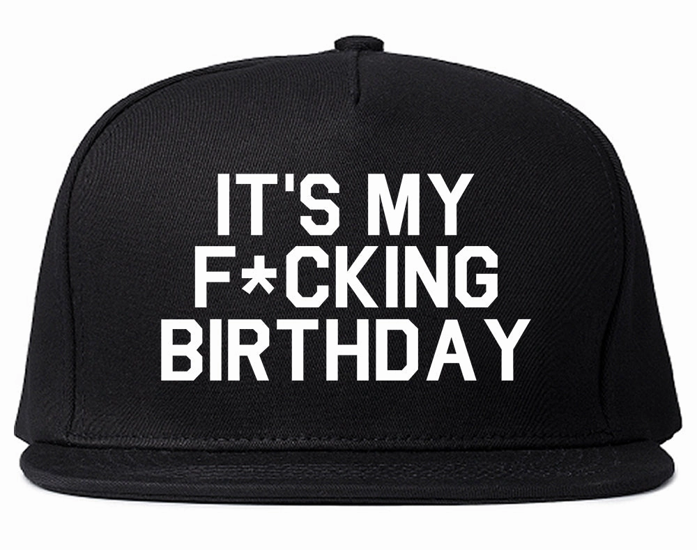 Its My Fcking Birthday Mens Snapback Hat