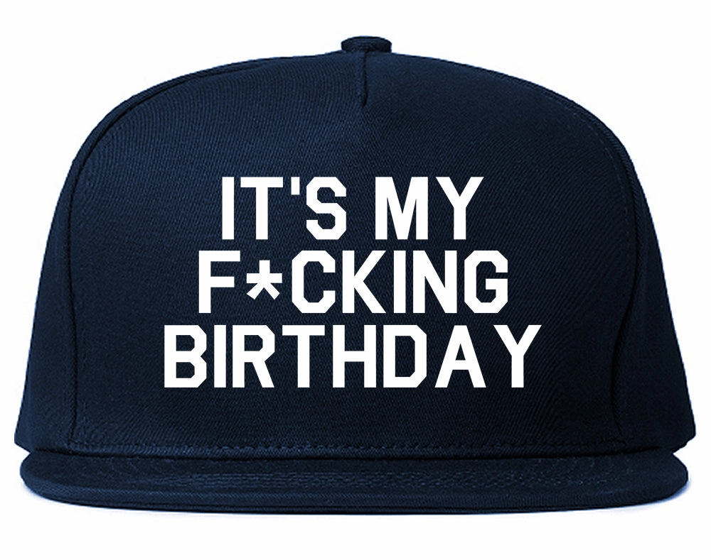 Its My Fcking Birthday Mens Snapback Hat