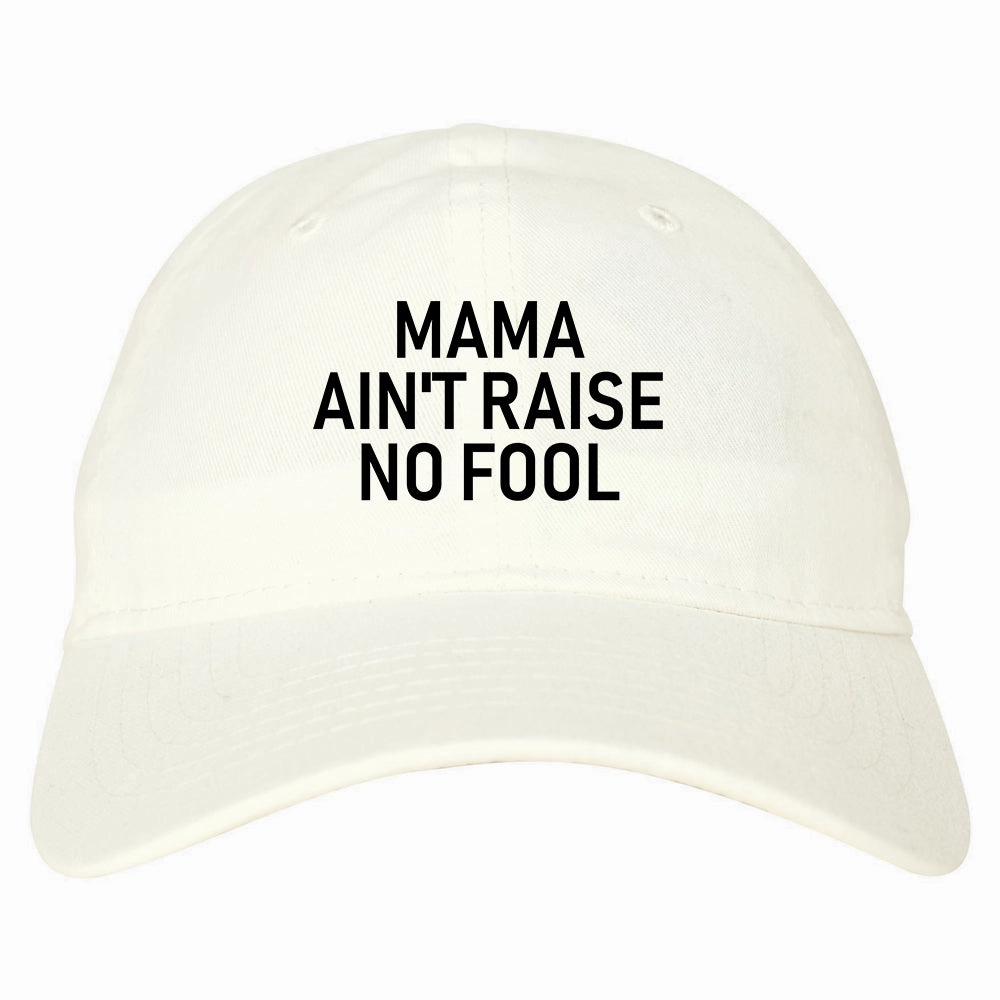 Mama Aint Raise No Fool Mens Dad Hat