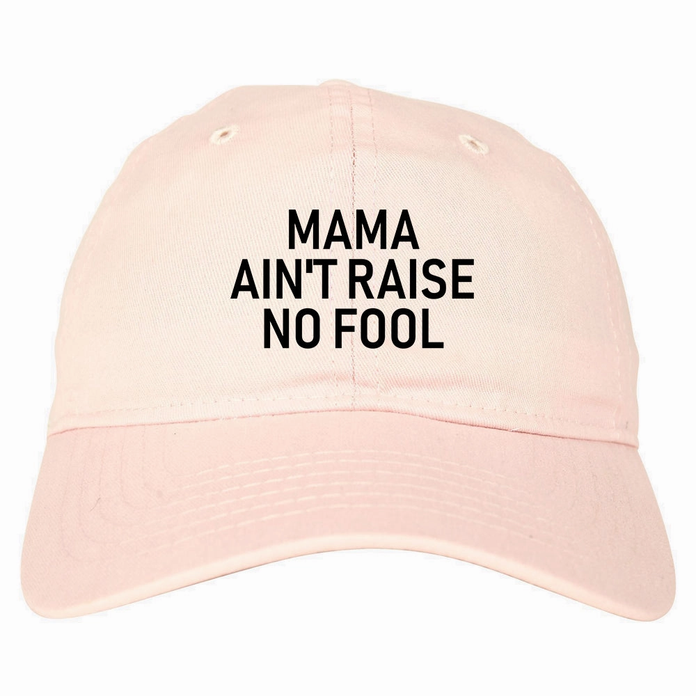 Mama Aint Raise No Fool Mens Dad Hat