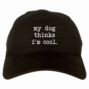 My Dog Thinks Im Cool Funny Pet Mens Dad Hat