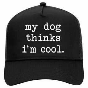 My Dog Thinks Im Cool Funny Pet Retro Adult 5 Panel Mesh Trucker Hat