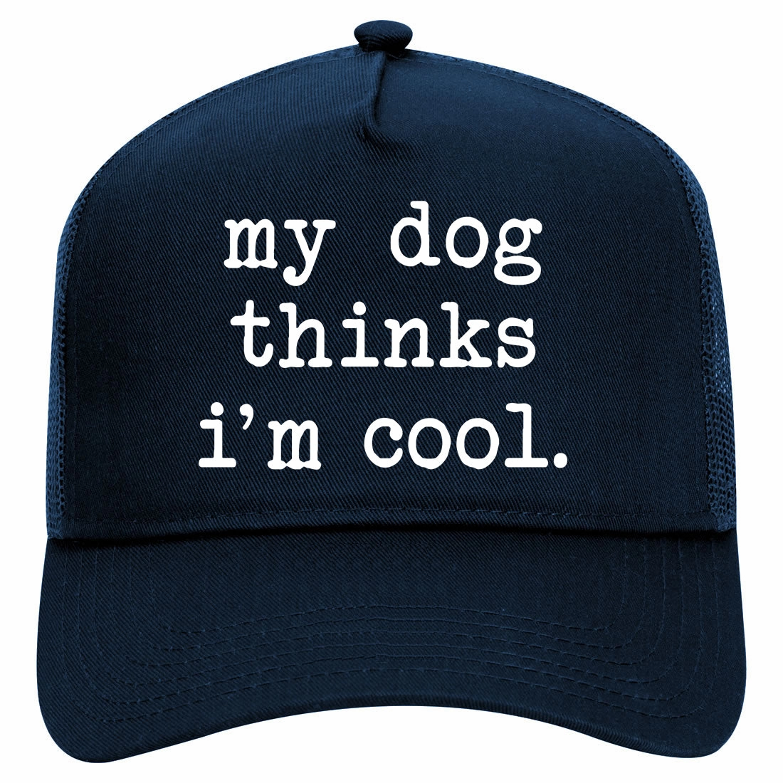 My Dog Thinks Im Cool Funny Pet Retro Adult 5 Panel Mesh Trucker Hat